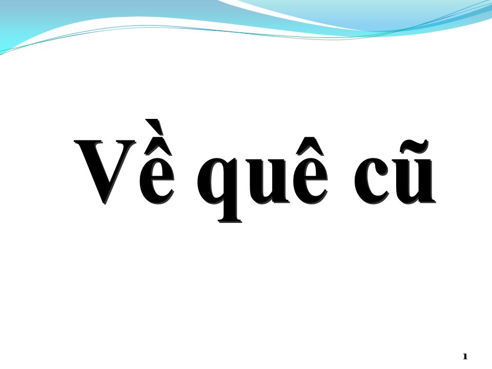 Lời bài hát VỀ QUÊ CŨ