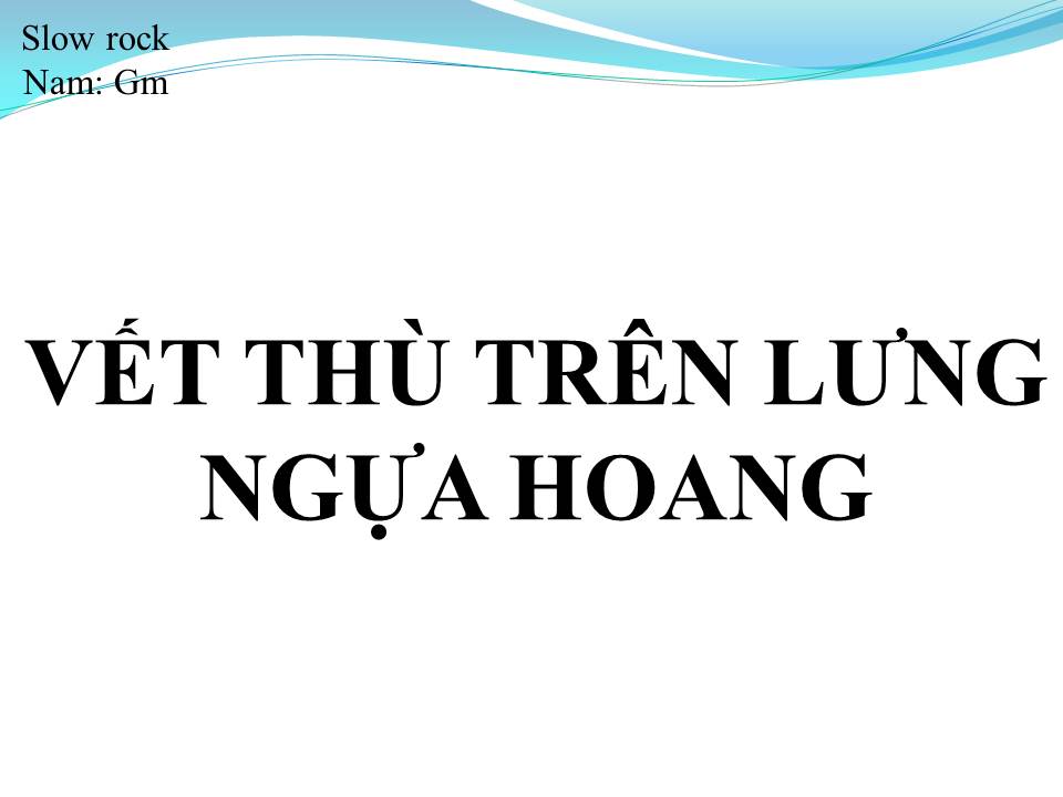 Lời bài hát VẾT THÙ TRÊN LƯNG NGỰA HOANG