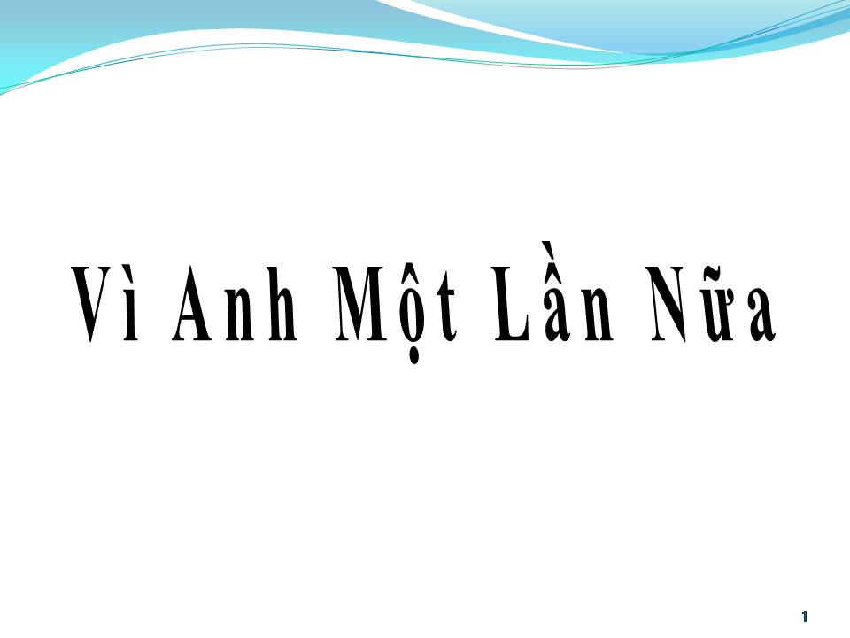 Lời bài hát VÌ ANH MỘT LẦN NỮA
