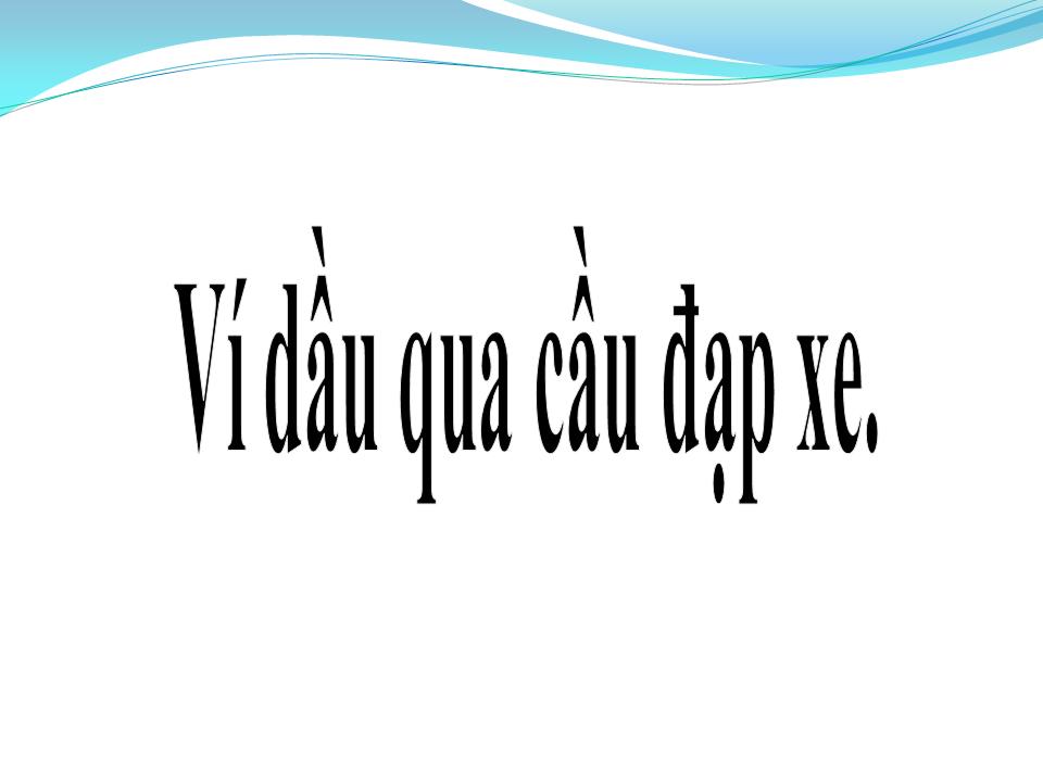 Lời bài hát VÍ DẦU QUA CẦU ĐẠP XE