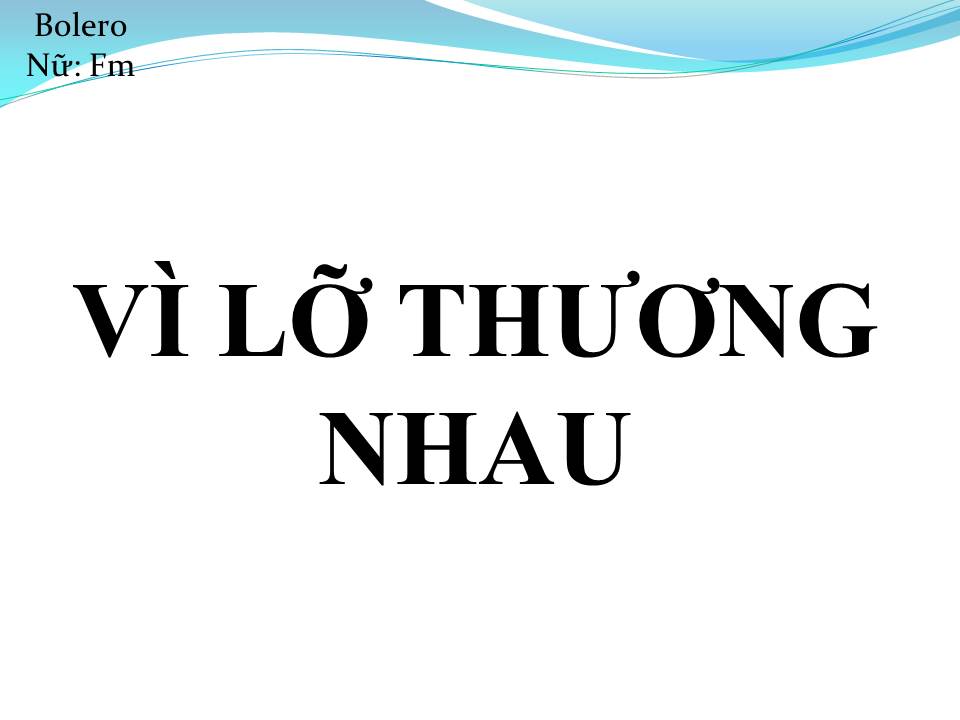 Lời bài hát VÌ LỠ THƯƠNG NHAU