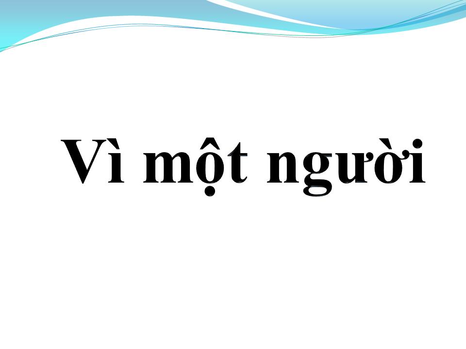 Lời bài hát VÌ MỘT NGƯỜI