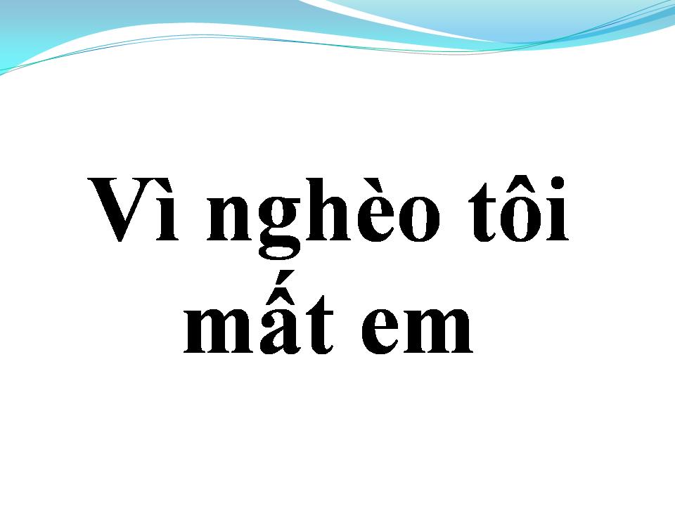 Lời bài hát VÌ NGHÈO TÔI MẤT EM 