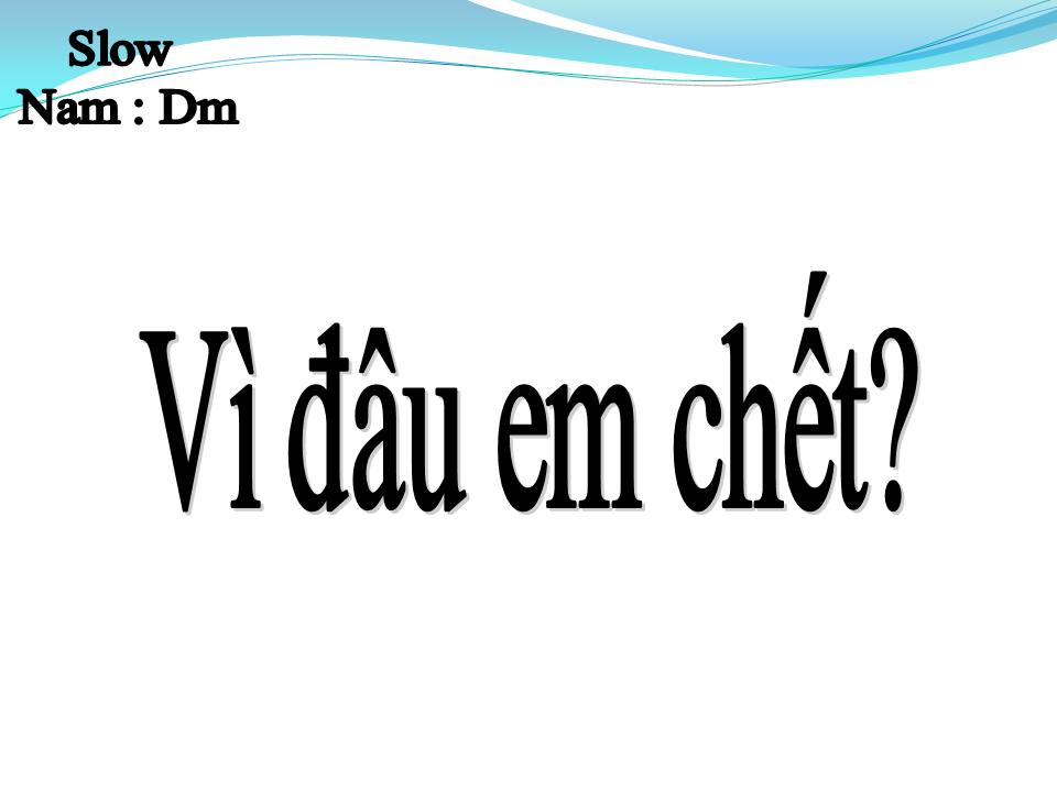 Lời bài hát VÌ SAO EM CHẾT