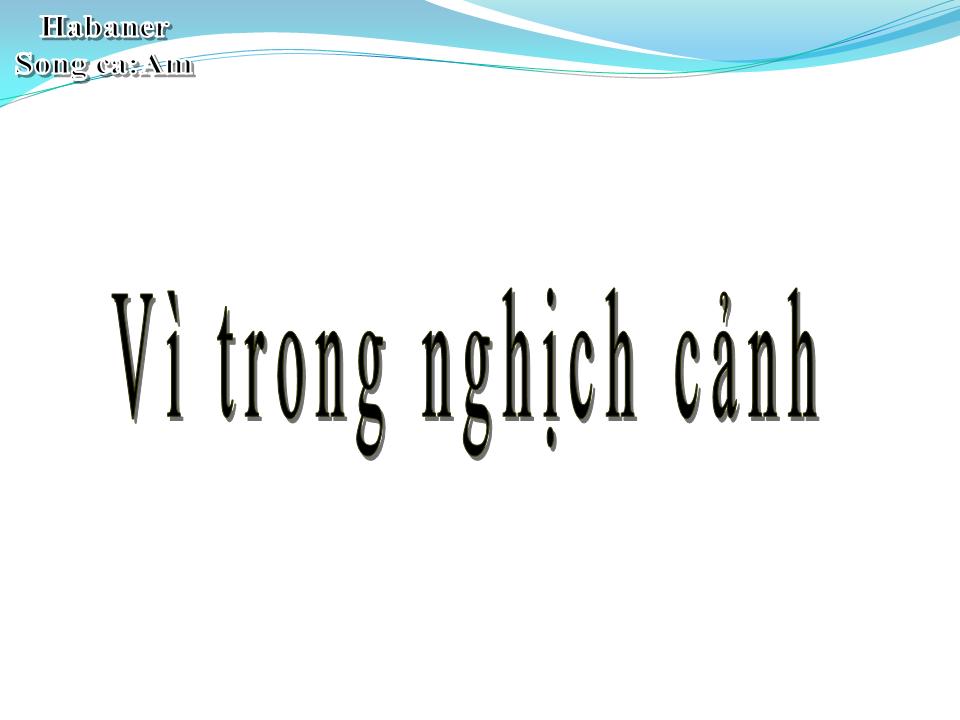 Lời bài hát VÌ TRONG NGHỊCH CẢNH