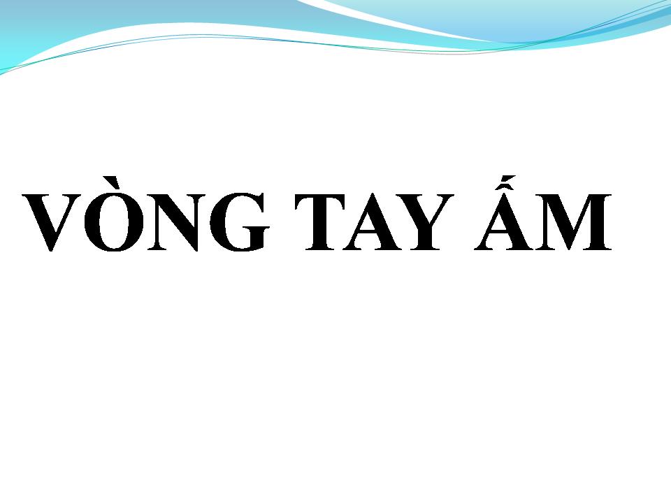 Lời bài hát VÒNG TAY ẤM
