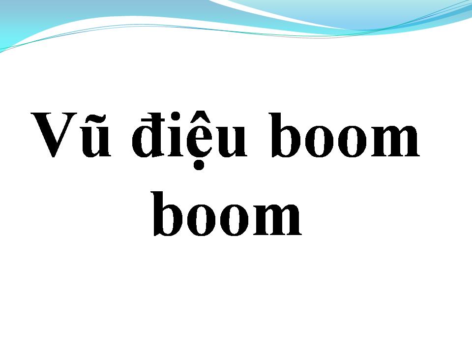Lời bài hát VŨ ĐIỆU BOOM BOOM