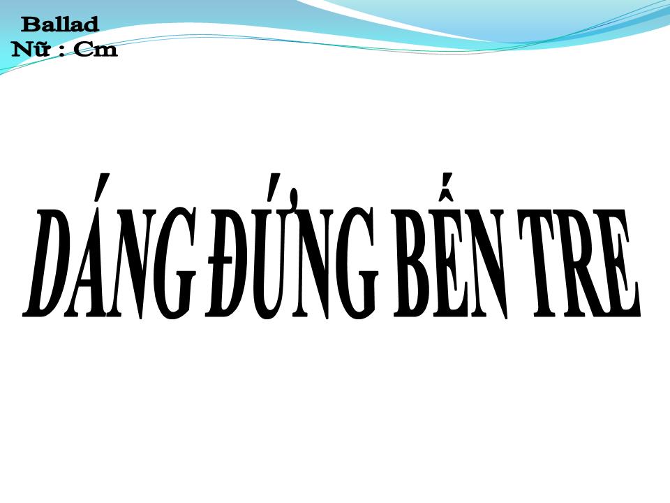 Lời bài hát DÁNG ĐỨNG BẾN TRE