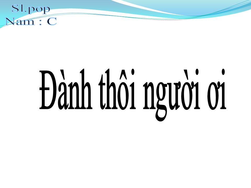 Lời bài hát ĐÀNH THÔI NGƯỜI ƠI