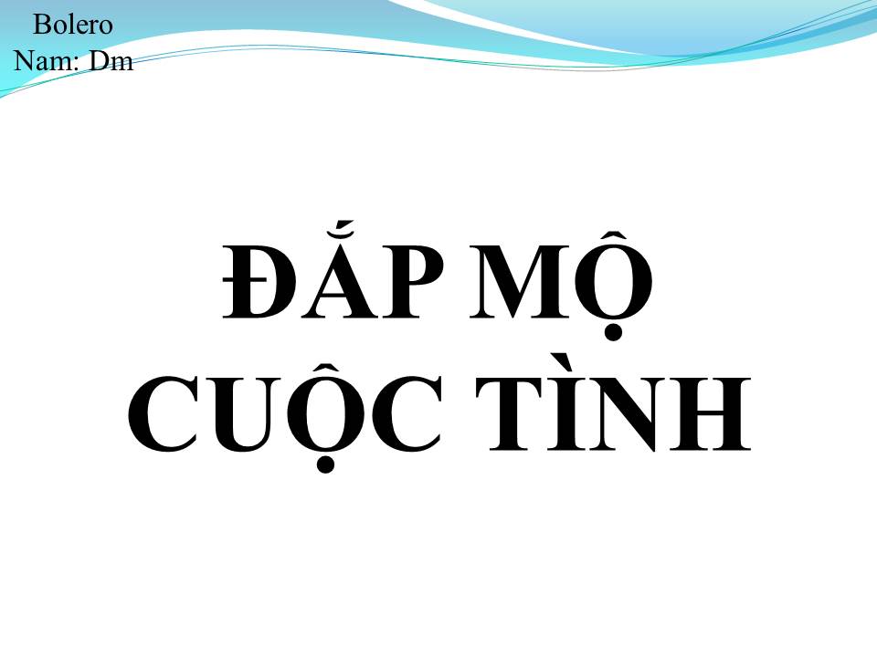 Lời bài hát ĐẮP MỘ CUỘC TÌNH