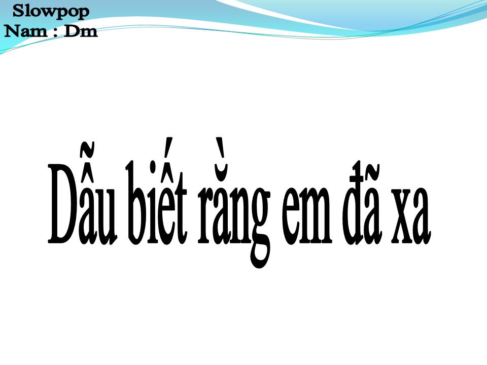 Lời bài hát DẪU BIẾT RẰNG EM ĐÃ XA