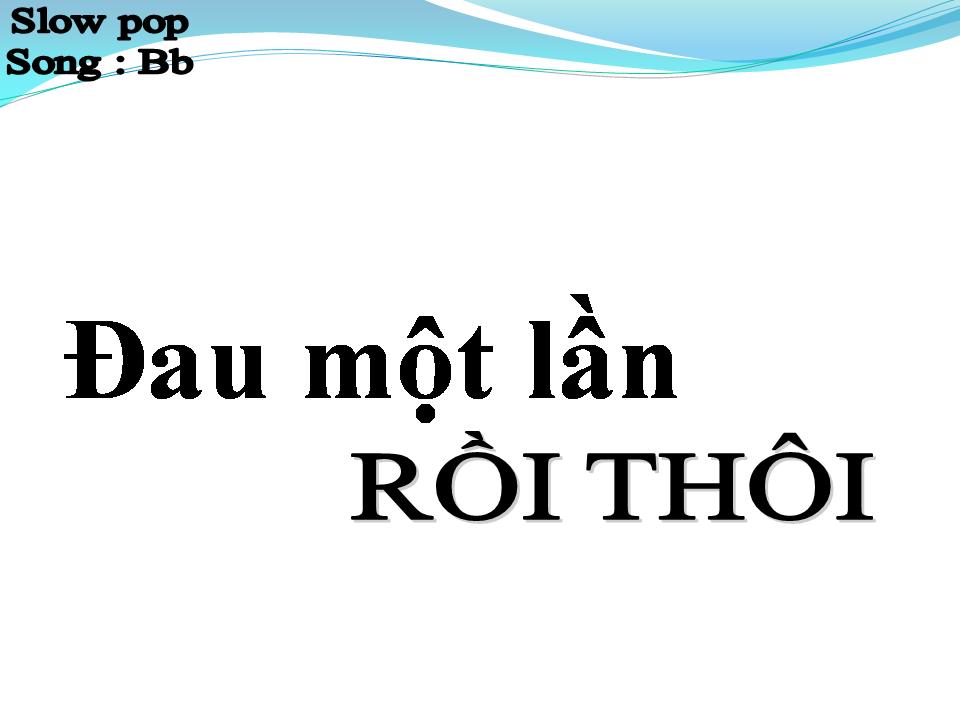Lời bài hát ĐAU MỘT LẦN RỒI THÔI