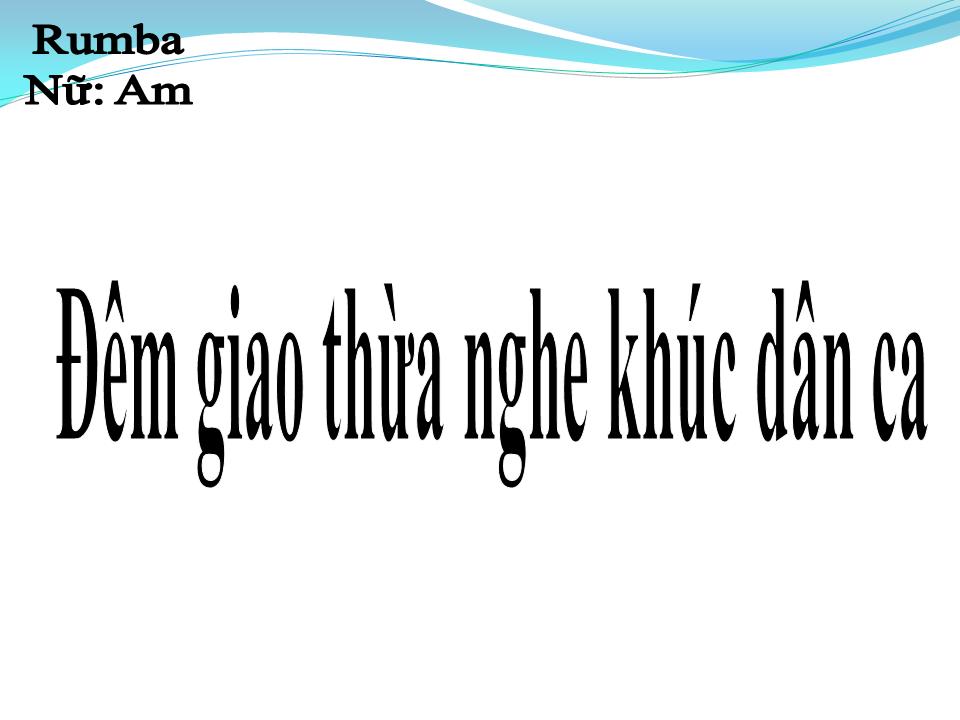 Lời bài hát ĐÊM GIAO THỪA NGHE MỘT KHÚC DÂN CA