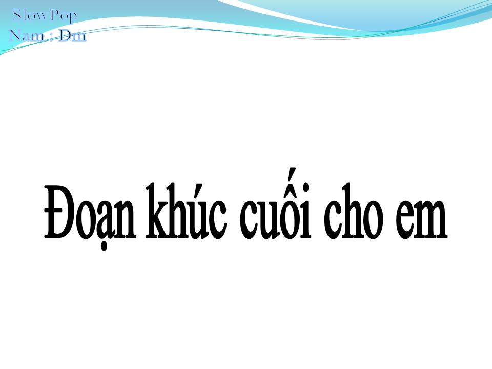 Lời bài hát ĐOẠN KHÚC CUỐI CHO EM