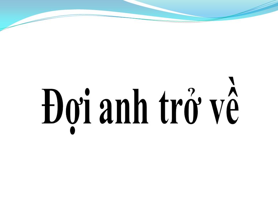 Lời bài hát ĐỢI ANH TRỞ VỀ