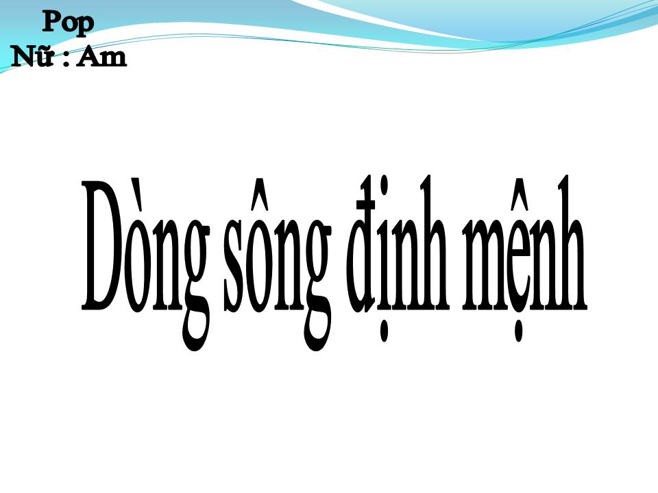 Lời bài hát DÒNG SÔNG ĐỊNH MỆNH