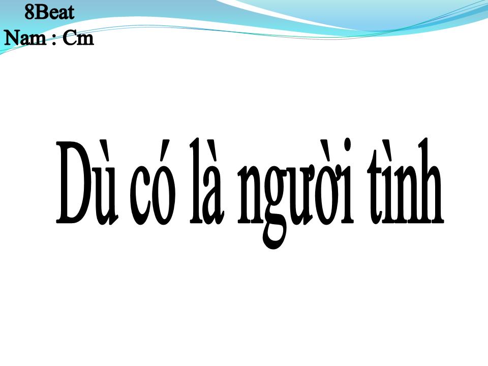 Lời bài hát DÙ CÓ LÀ NGƯỜI TÌNH