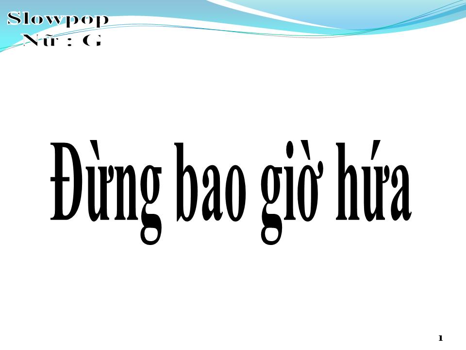 Lời bài hát ĐỪNG BAO GiỜ HỨA
