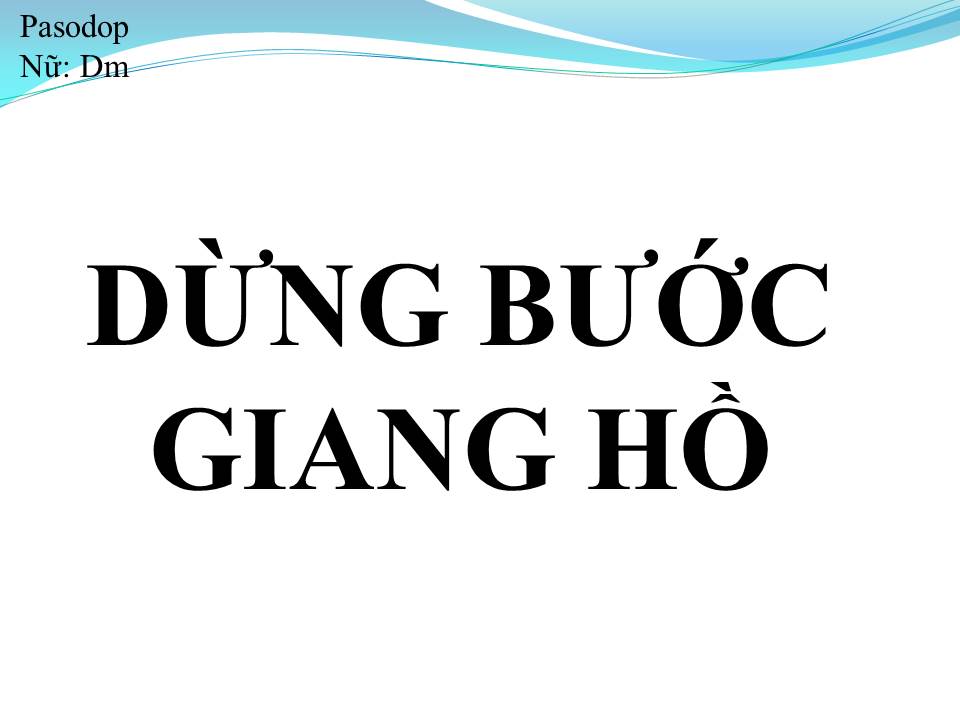Lời bài hát DỪNG BƯỚC GIANG HỒ