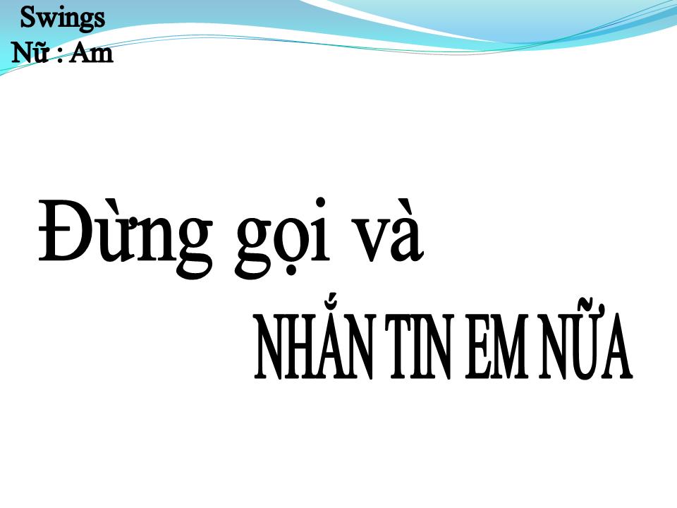 Lời bài hát ĐỪNG GỌI VÀ NHẮN TIN EM NỮA