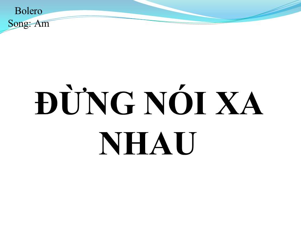 Lời bài hát ĐỪNG NÓI XA NHAU (SONG CA)