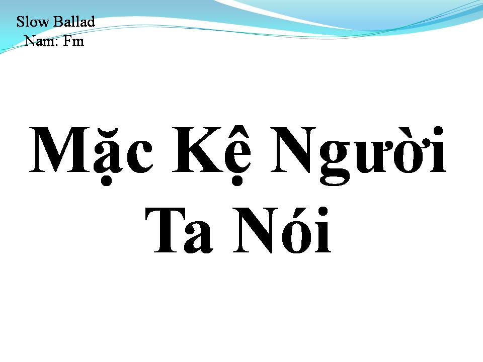 Lời bài hát MẶC KỆ NGƯỜI TA NÓI