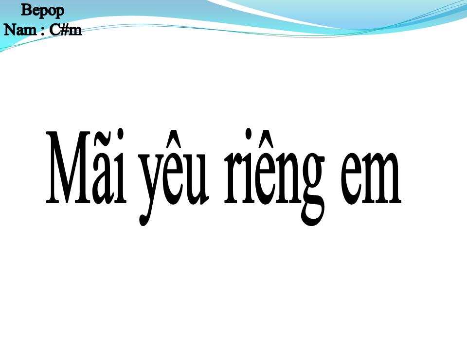 Lời bài hát MÃI YÊU RIÊNG EM