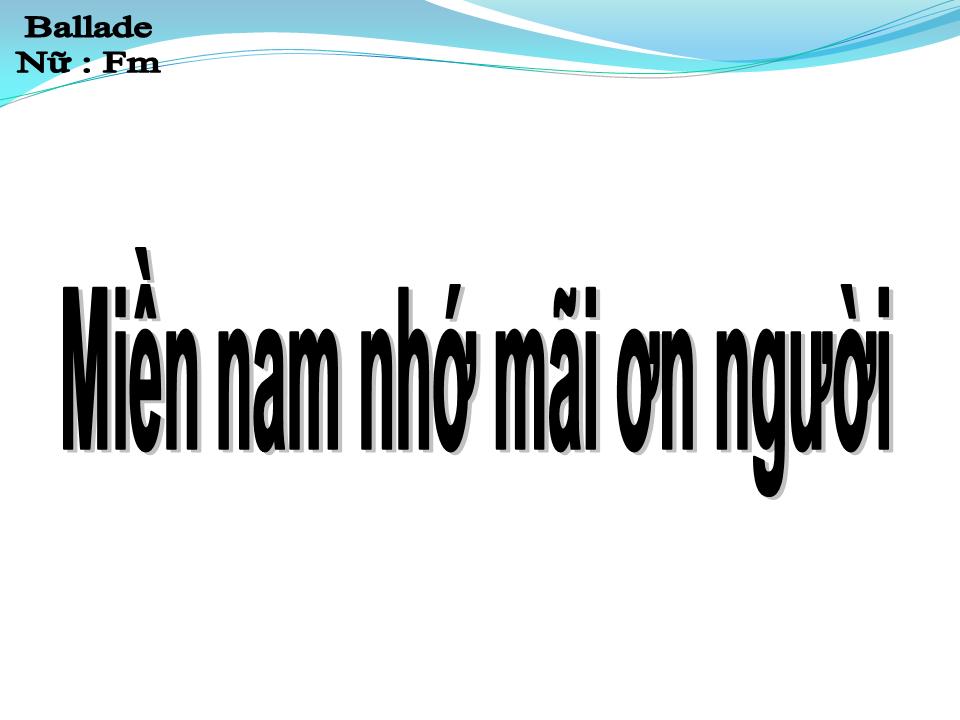 Lời bài hát MIỀN NAM NHỚ MÃI ƠN NGƯỜI