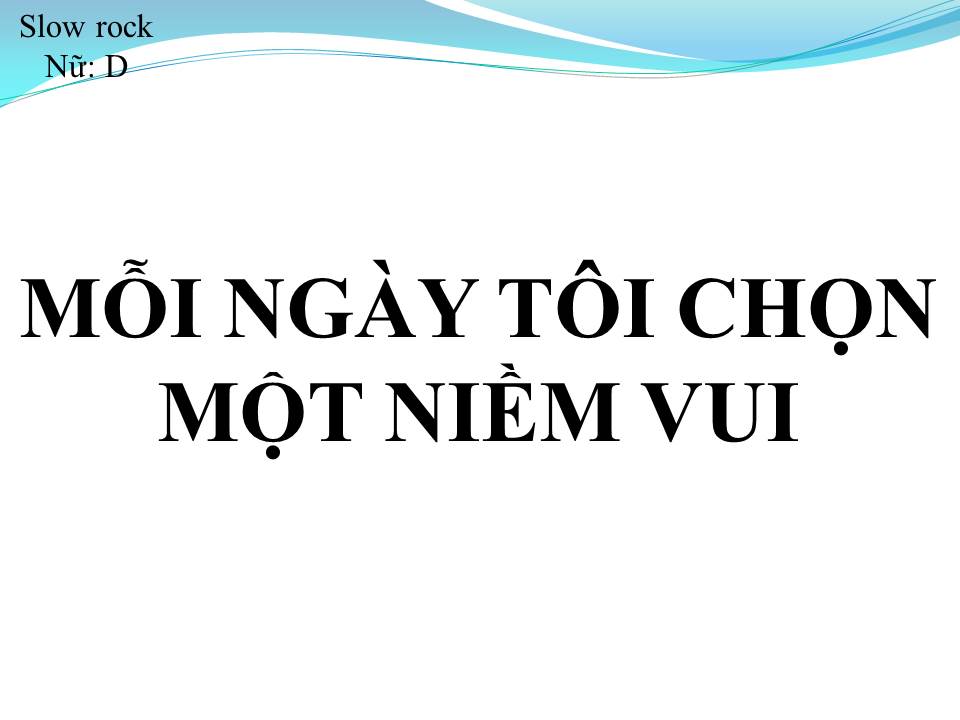 Lời bài hát MỖI NGÀY TÔI CHỌN MỘT NIỀM VUI