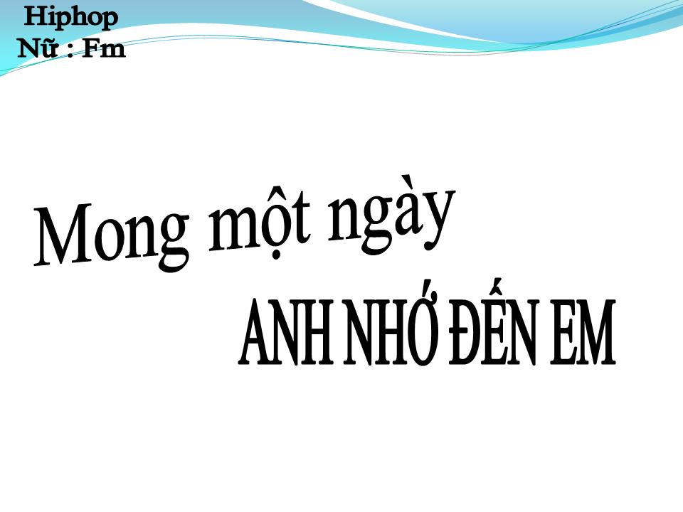 Lời bài hát MONG MỘT NGÀY ANH NHỚ ĐẾN EM