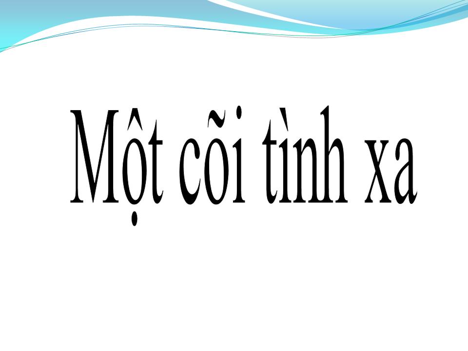 Lời bài hát MỘT CÕI TÌNH XA