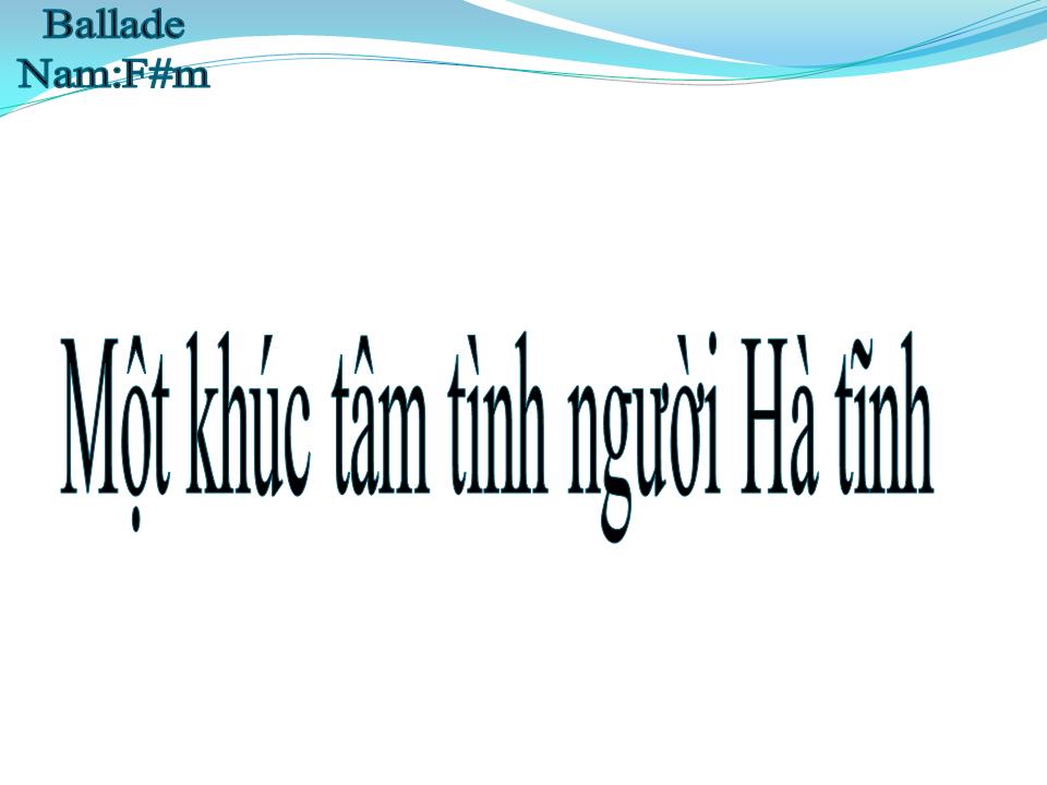 Lời bài hát MỘT KHÚC TÂM TÌNH NGƯỜI HÀ TĨNH
