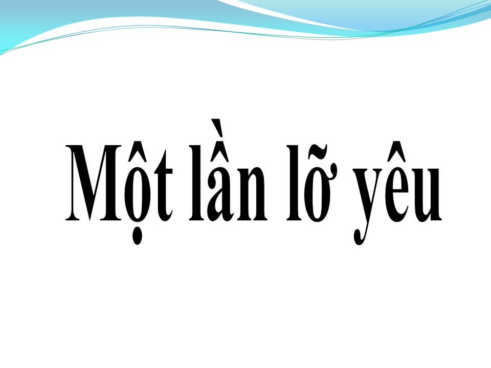 Lời bài hát MỘT LẦN LỠ YÊU