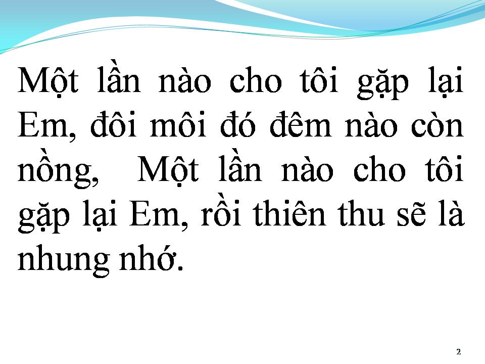 Lời bài hát MỘT LẦN NÀO CHO TÔI GẶP LẠI EM
