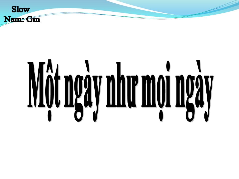 Lời bài hát MỘT NGÀY NHƯ MỌI NGÀY