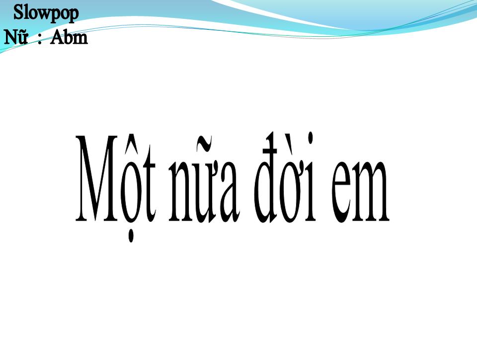 Lời bài hát MỘT NỬA ĐỜI EM