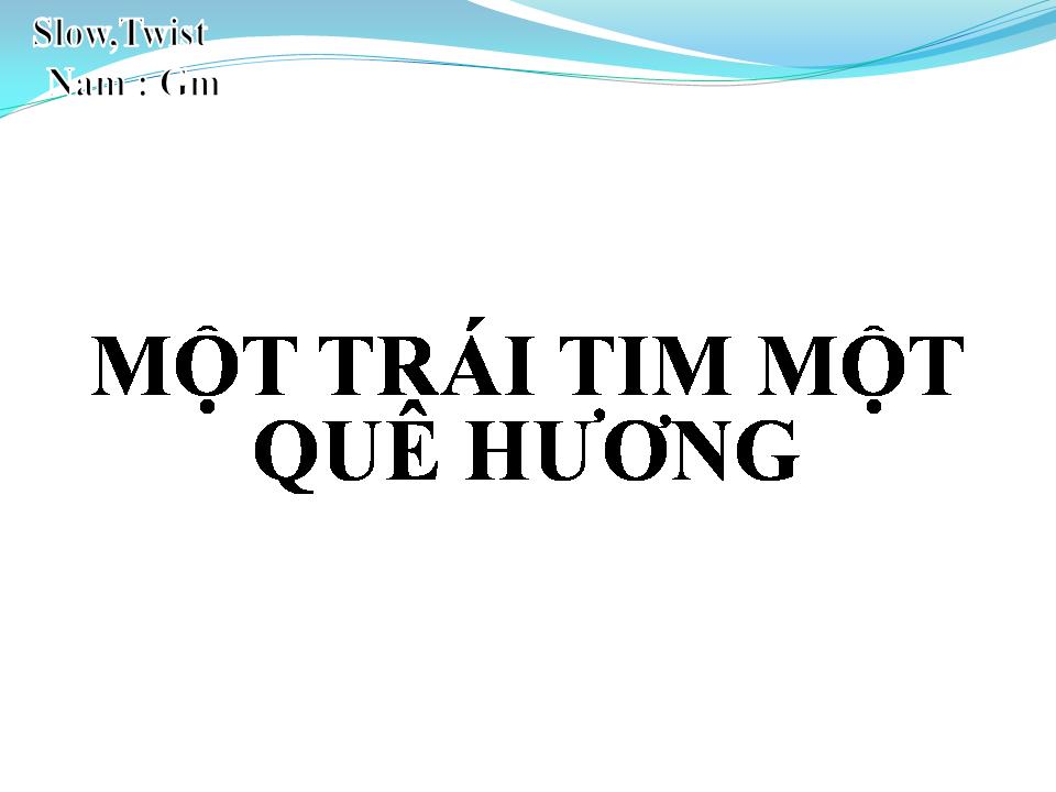 Lời bài hát MỘT TRÁI TIM MỘT QUÊ HƯƠNG