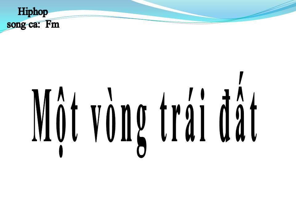 Lời bài hát MỘT VÒNG TRÁI ĐẤT