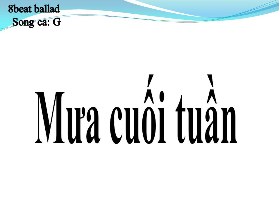 Lời bài hát MƯA CUỐI TUẦN