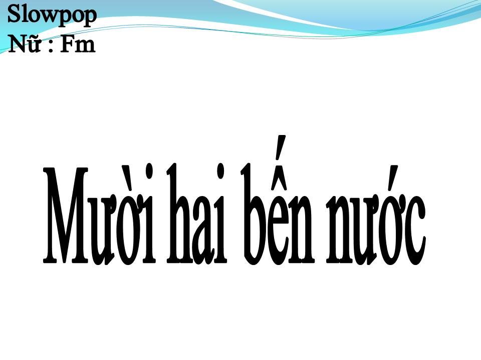 Lời bài hát MƯỜI HAI BẾN NƯỚC