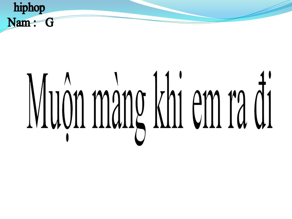 Lời bài hát MUỘN MÀNG KHI EM RA ĐI