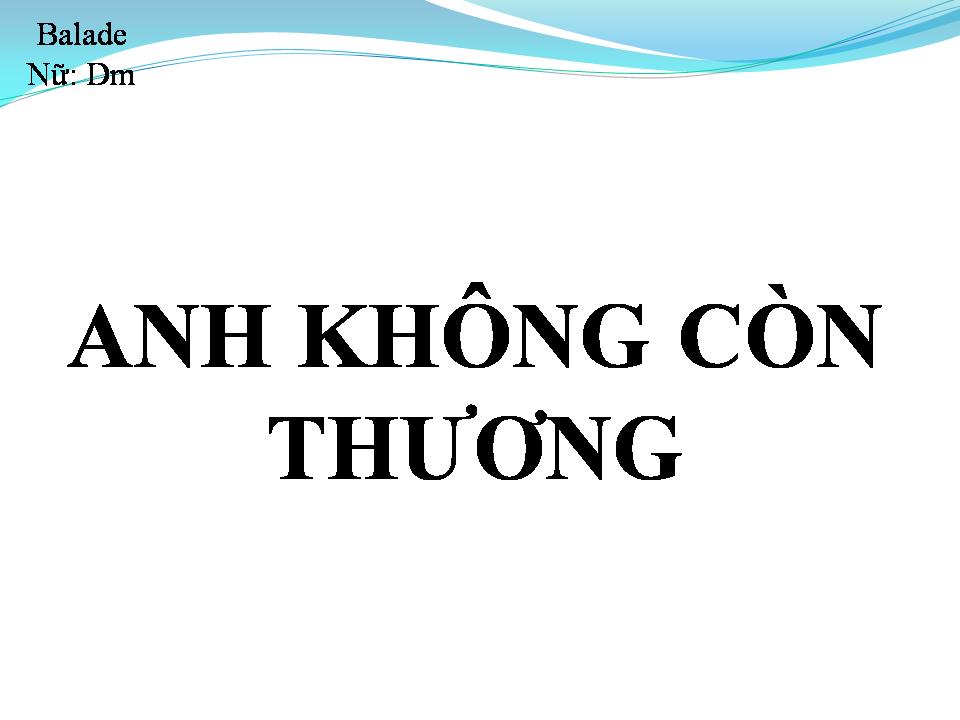 Lời bài hát ANH KHÔNG CÒN THƯƠNG
