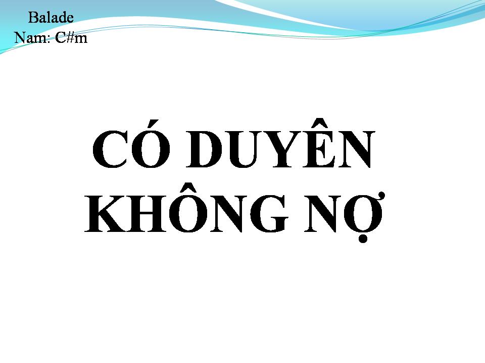 Lời bài hát CÓ DUYÊN KHÔNG NỢ