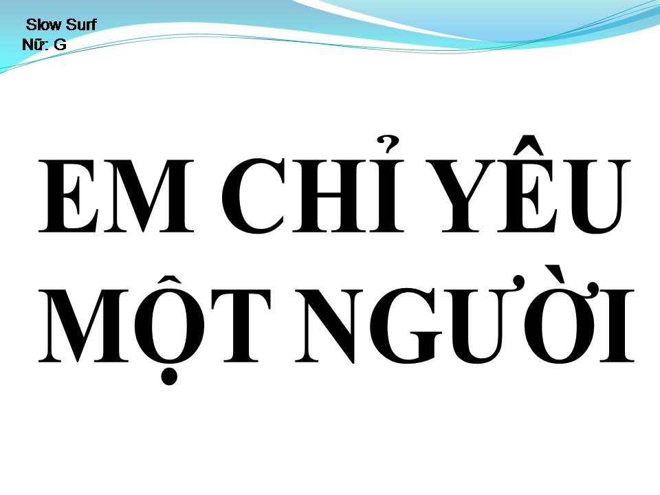 Lời bài hát EM CHỈ YÊU MỘT NGƯỜI