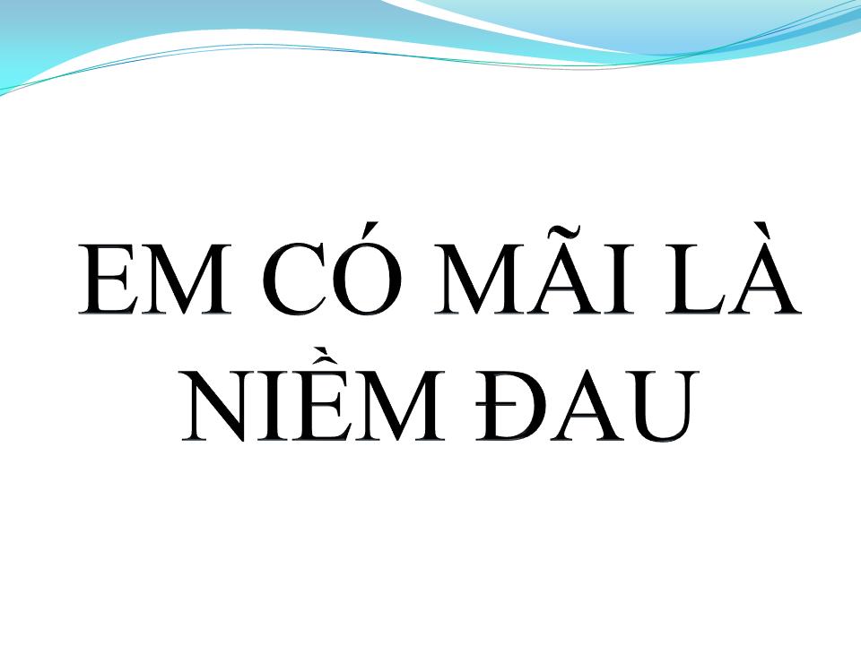 Lời bài hát EM CÓ MÃI LÀ NIỀM ĐAU