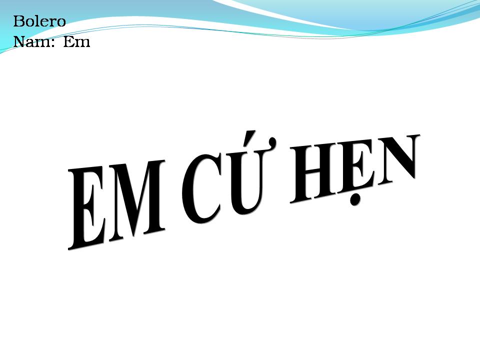 Lời bài hát EM CỨ HẸN