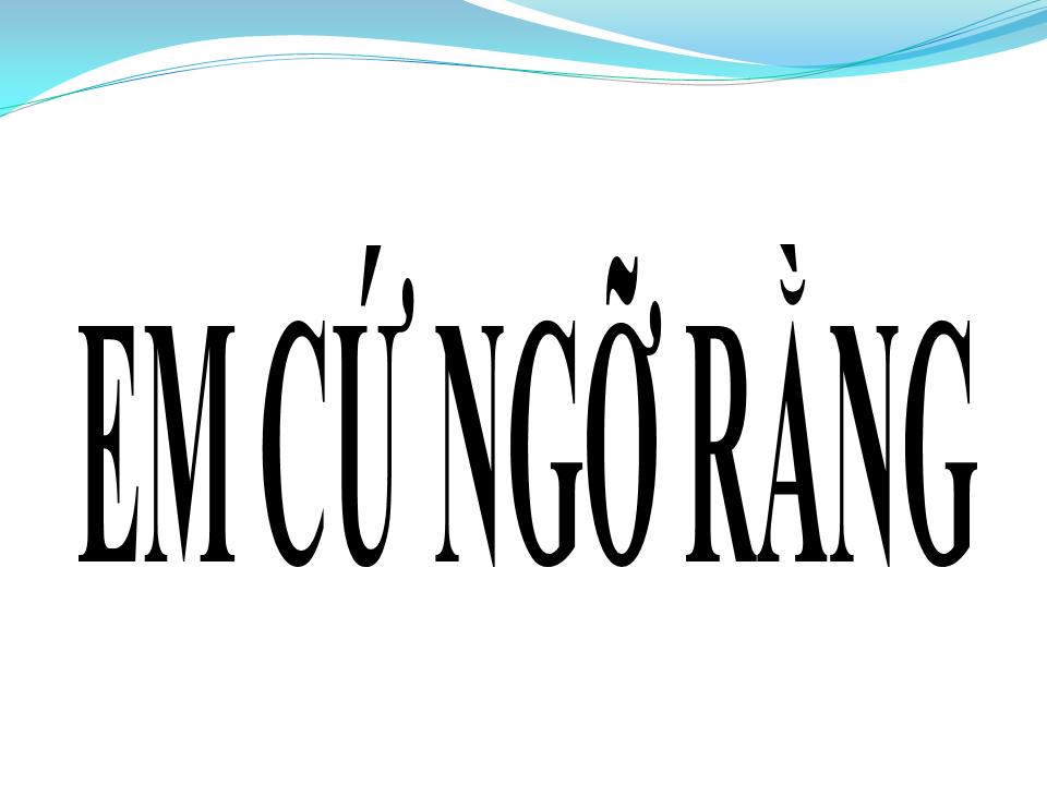 Lời bài hát EM CỨ NGỠ RẰNG