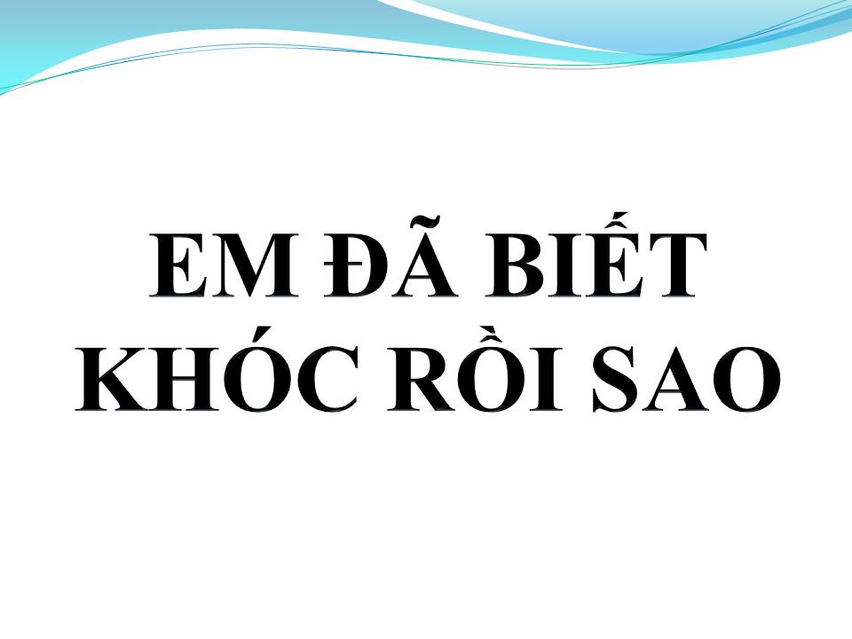 Lời bài hát EM ĐÃ BIẾT KHÓC RỒI SAO