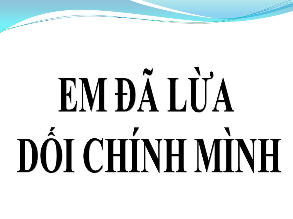 Lời bài hát EM ĐÃ LỪA DỐI CHÍNH MÌNH