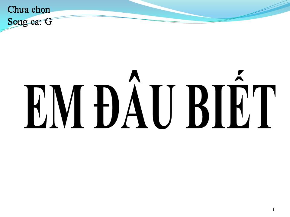 Lời bài hát EM ĐÂU BIẾT